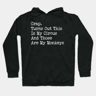 Crap. Turns Out This Is My Circus And Those Are My Monkeys Hoodie